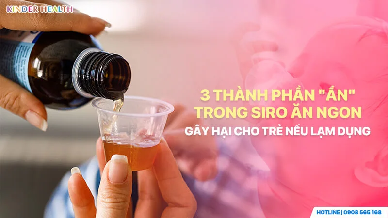 Cyproheptadine, Corticoid và Men tiêu hóa là 3 thành phần nguy hiểm trong siro ăn ngon