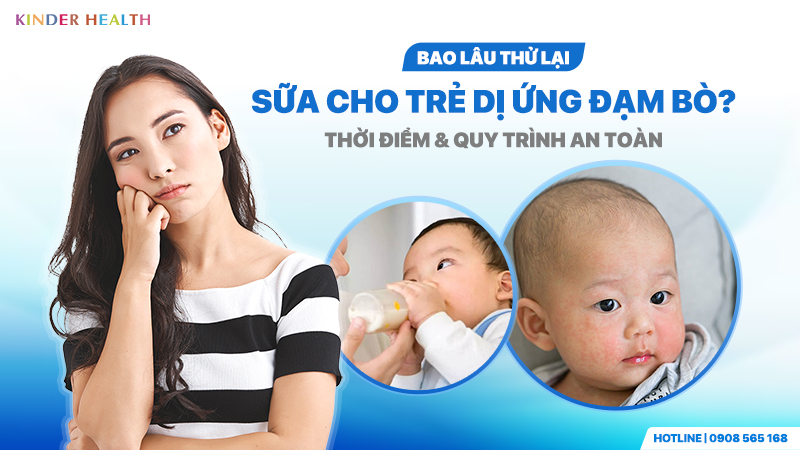 Bao Lâu Thử Lại Sữa Cho Trẻ Dị Ứng Đạm Bò? Thời Điểm & Quy Trình An Toàn