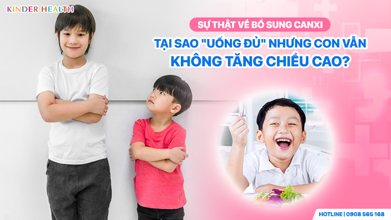 Sự Thật Về Bổ Sung Canxi: Tại Sao "Uống Đủ" Nhưng Con Vẫn Không Tăng Chiều Cao?