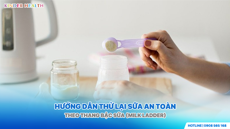 Hướng dẫn thử lại sữa an toàn theo Thang Bậc Sữa (Milk Ladder)