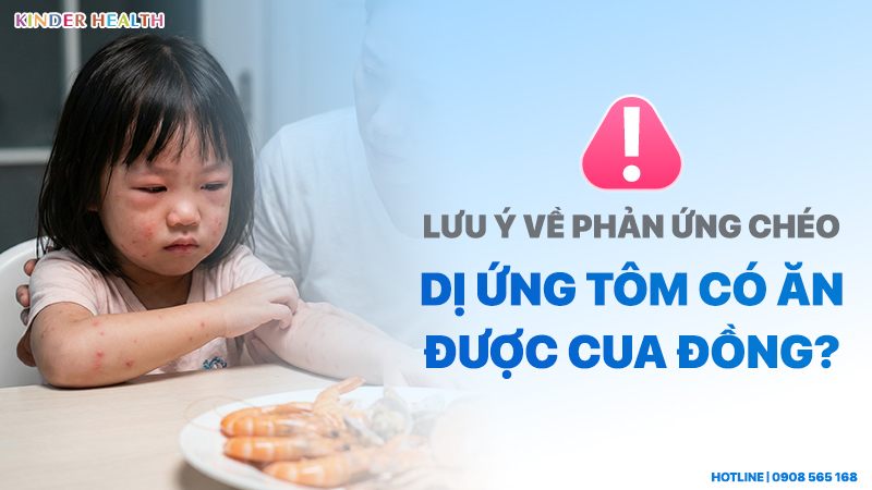 Lưu ý về phản ứng chéo: Dị ứng tôm có ăn được cua đồng?