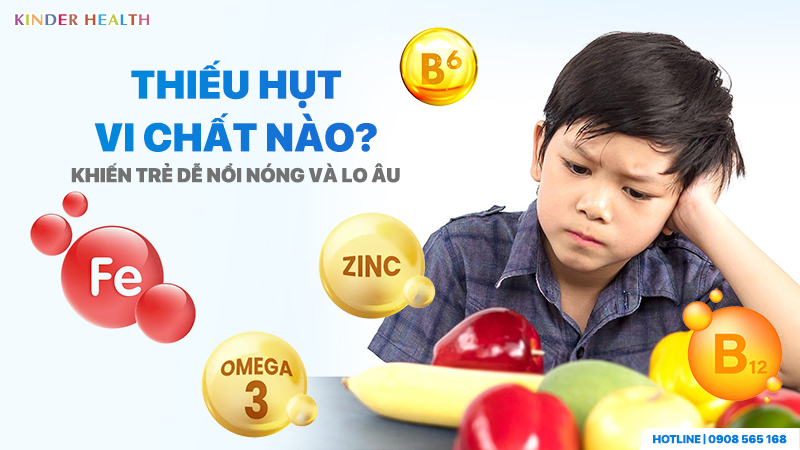 Thiếu hụt vi chất nào khiến trẻ dễ nổi nóng và lo âu?