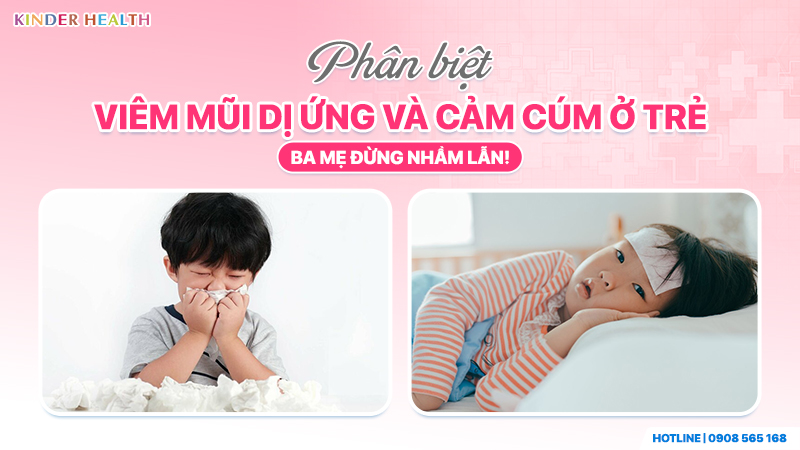 Phân biệt viêm mũi dị ứng và cảm cúm ở trẻ:  Ba mẹ đừng nhầm lẫn!