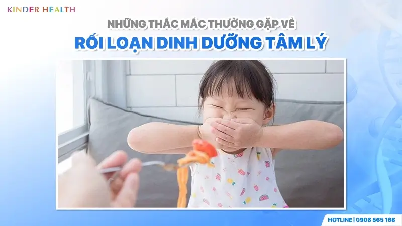kinderhealth giải đáp những thắc mắc xoay quanh hội chứng rối loạn dinh dưỡng tâm lý ở trẻ em