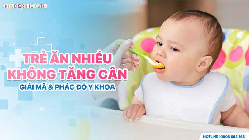 Trẻ Ăn Nhiều Không Tăng Cân: Giải Mã Nguyên Nhân Kém Hấp Thu Và Phác Đồ Dinh Dưỡng Khoa Học
