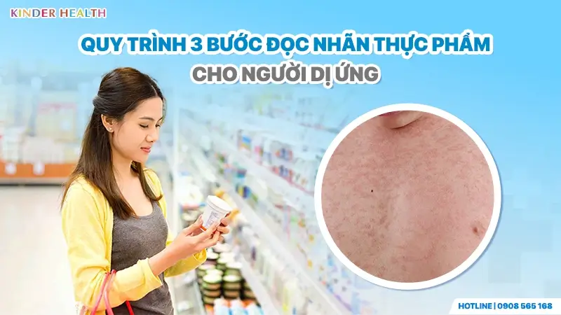 Quy trình 3 bước đọc nhãn thực phẩm cho trẻ dị ứng: đọc thành phần, tìm dòng cảnh báo, đối chiếu cơ địa của trẻ