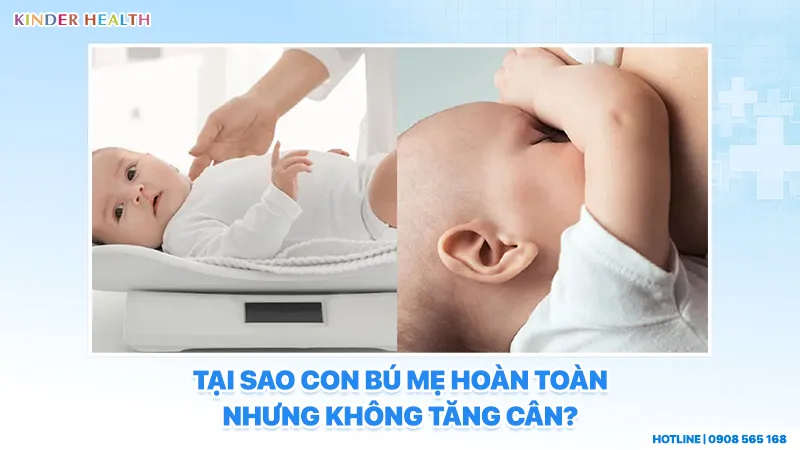 Đánh giá cân nặng và thao tác bú để giải đáp tại sao trẻ bú mẹ hoàn toàn nhưng không tăng cân.