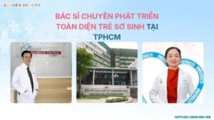 Bác sĩ chuyên phát triển toàn diện cho trẻ sơ sinh tại TPHCM
