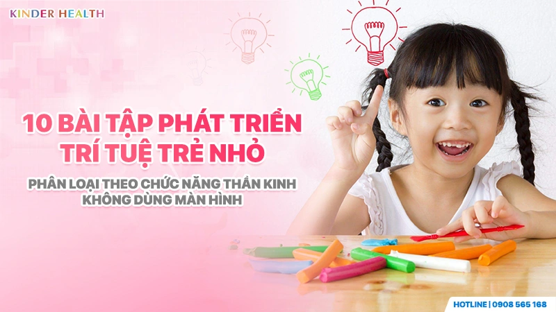 Bài Tập Phát Triển Trí Tuệ Trẻ Nhỏ: Phác Đồ Kích Thích Thần Kinh Chuẩn Y Khoa