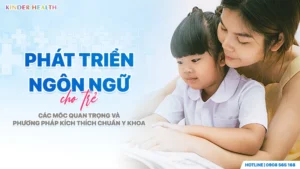 Các mốc phát triển ngôn ngữ cho trẻ và phương pháp kích thích