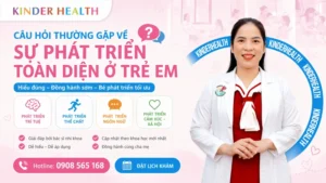 Bác sĩ Trang KinderHealth giải đáp câu hỏi thường gặp về sự phát triển toàn diện ở trẻ em