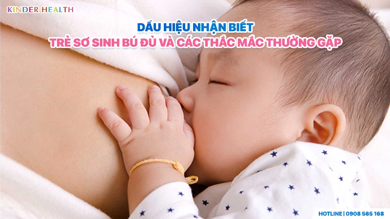 Dấu hiệu nhận biết trẻ sơ sinh bú đủ và các thắc mắc thường gặp