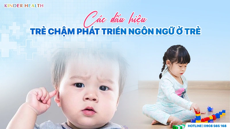 Bác sĩ nhi khoa KinderHealth cảnh báo các dấu hiệu trẻ chậm phát triển ngôn ngữ cần lưu ý