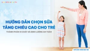 hướng dẫn chọn sữa tăng chiều cao cho trẻ từ bác sĩ KinderHealth