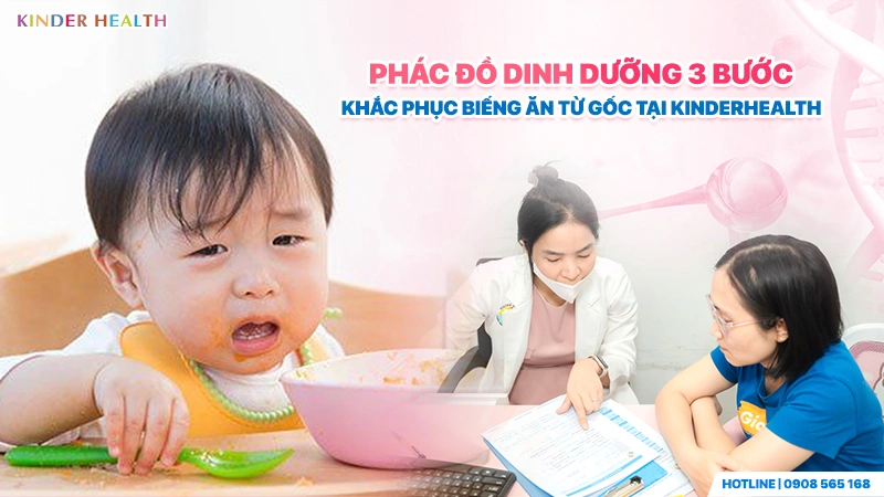 Phác đồ dinh dưỡng 3 bước khắc phục biếng ăn từ gốc tại KinderHealth