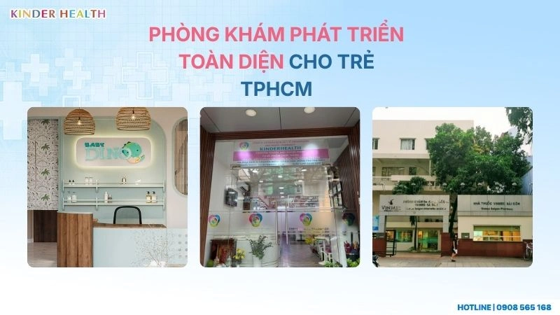 Phòng Khám Phát Triển Toàn Diện Cho Trẻ TPHCM: Đánh Giá Đa Chiều, Tối Ưu Thời Gian Vàng