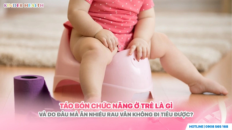khái niệm và giải thích nguyên nhân gây táo bón chức năng ở trẻ em