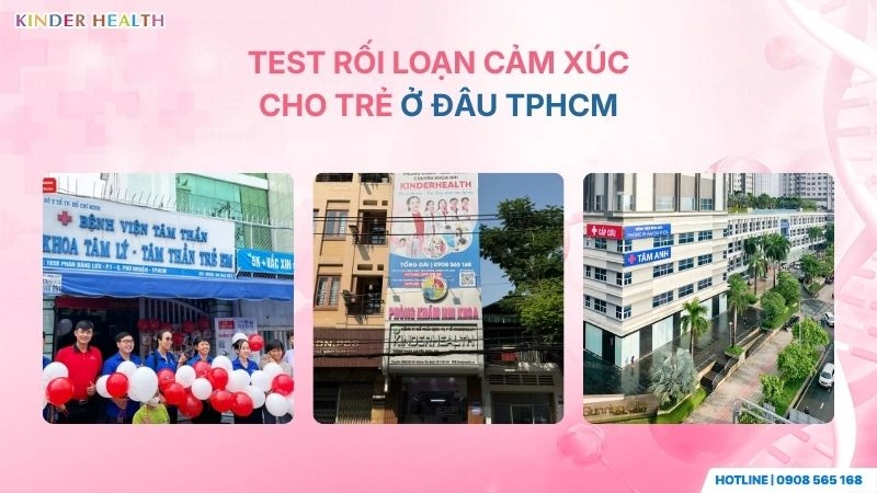 Test Rối Loạn Cảm Xúc Cho Trẻ Ở Đâu TPHCM? Phân Biệt Khủng Hoảng Tuổi & Bệnh Lý