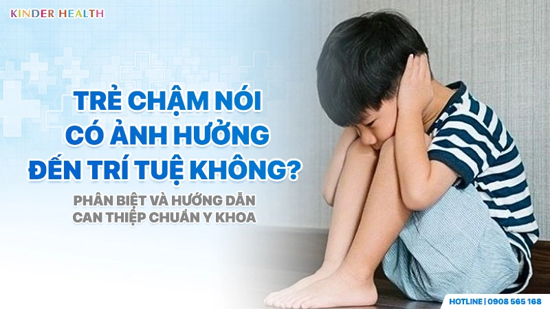 Trẻ Chậm Nói Có Ảnh Hưởng Đến Trí Tuệ Không: Phân Tích Y Khoa & Phác Đồ Can Thiệp