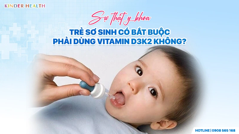 Trẻ sơ sinh có bắt buộc phải dùng Vitamin D3K2 không?