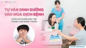 Bác sĩ nhi khoa KinderHealth trực tiếp tư vấn dinh dưỡng mùa dịch bệnh cho phụ huynh