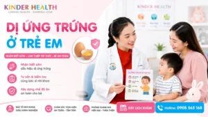 Bác sĩ KinderHealth tư vấn cho phụ huynh về dấu hiệu dị ứng trứng ở trẻ em