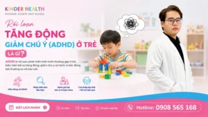 Rối loạn tăng động giảm chú ý (ADHD) ở trẻ